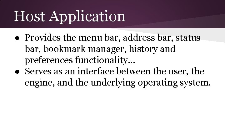 Host Application ● Provides the menu bar, address bar, status bar, bookmark manager, history