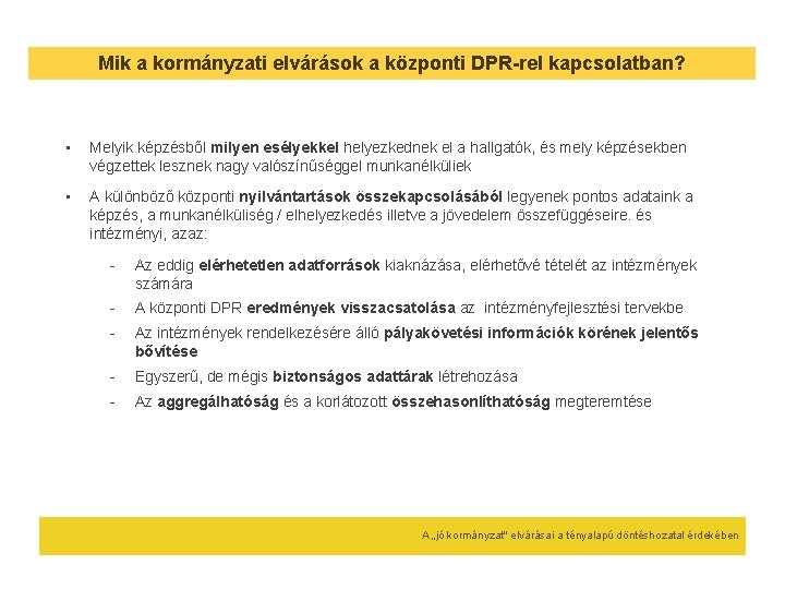 Mik a kormányzati elvárások a központi DPR-rel kapcsolatban? • Melyik képzésből milyen esélyekkel helyezkednek