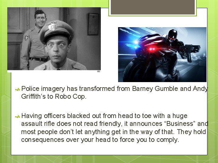  Police imagery has transformed from Barney Gumble and Andy Griffith’s to Robo Cop.