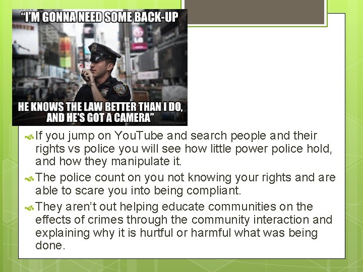  If you jump on You. Tube and search people and their rights vs