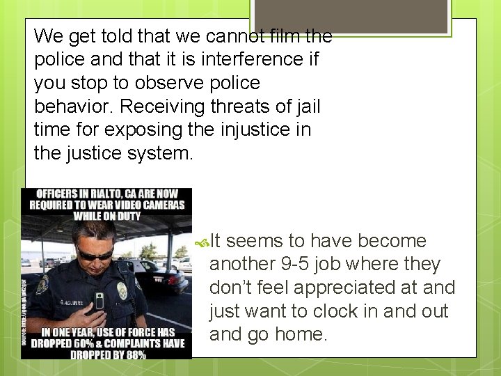 We get told that we cannot film the police and that it is interference