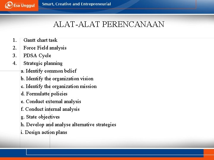 ALAT-ALAT PERENCANAAN 1. 2. 3. 4. Gantt chart task Force Field analysis PDSA Cycle