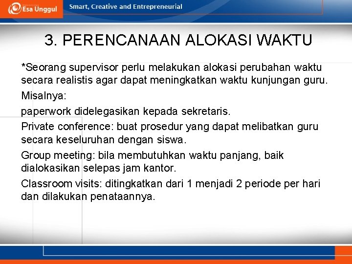 3. PERENCANAAN ALOKASI WAKTU *Seorang supervisor perlu melakukan alokasi perubahan waktu secara realistis agar