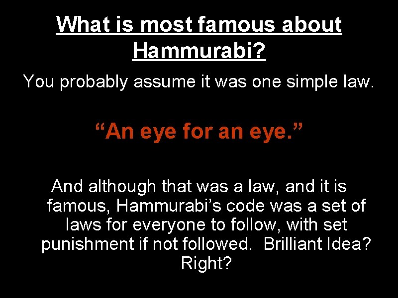 What is most famous about Hammurabi? You probably assume it was one simple law.