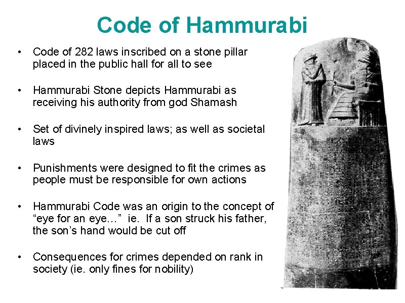 Code of Hammurabi • Code of 282 laws inscribed on a stone pillar placed