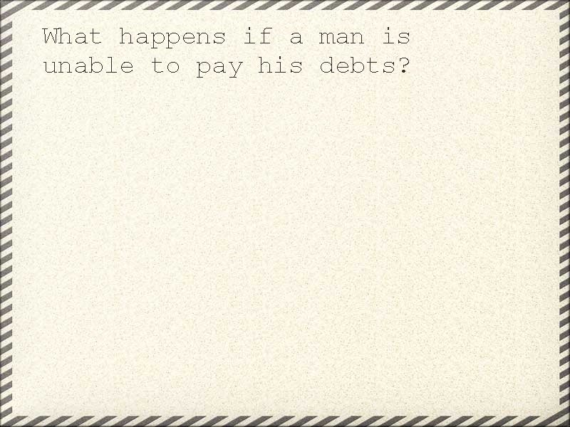 What happens if a man is unable to pay his debts? 
