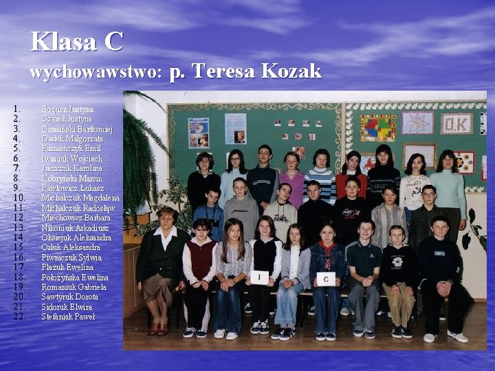 Klasa C wychowawstwo: p. Teresa Kozak 1. 2. 3. 4. 5. 6. 7. 8.