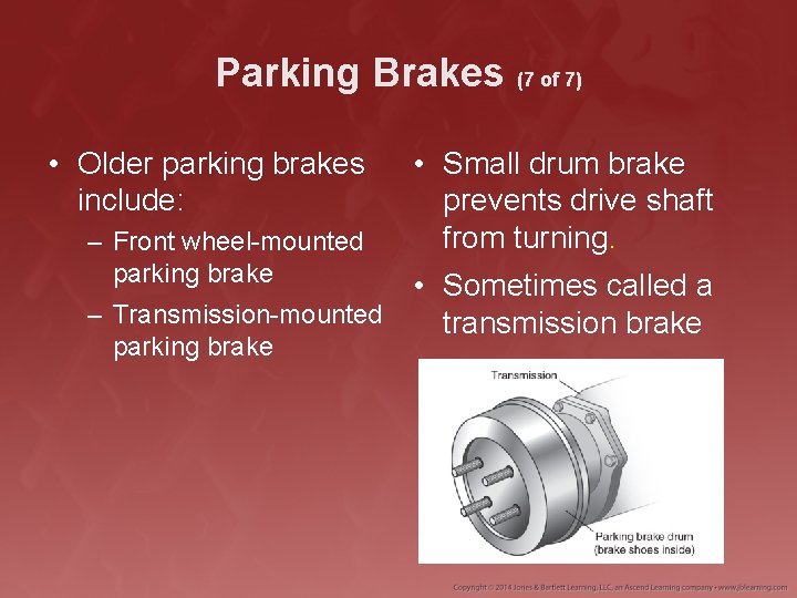 Parking Brakes (7 of 7) • Older parking brakes include: – Front wheel-mounted parking