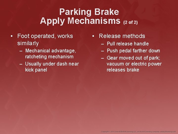 Parking Brake Apply Mechanisms (2 of 2) • Foot operated, works similarly – Mechanical