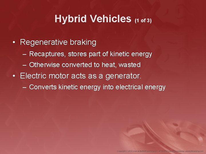 Hybrid Vehicles (1 of 3) • Regenerative braking – Recaptures, stores part of kinetic