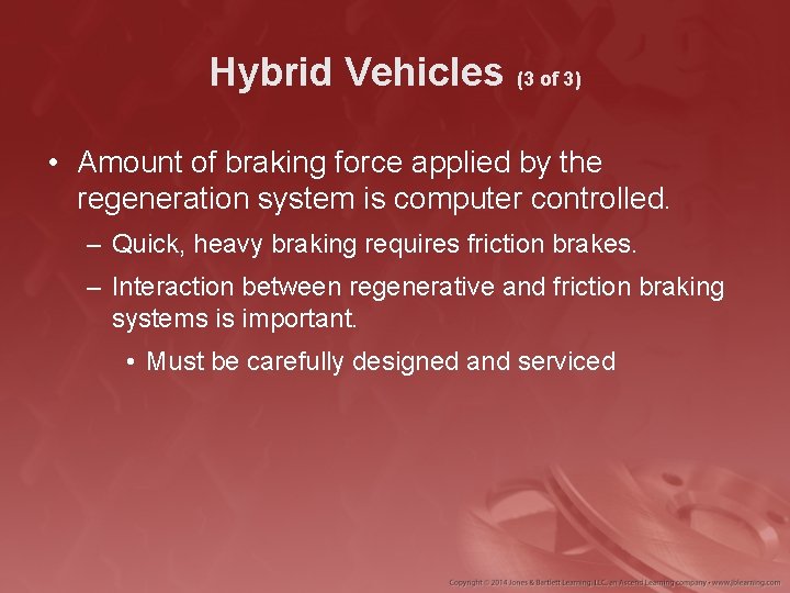 Hybrid Vehicles (3 of 3) • Amount of braking force applied by the regeneration