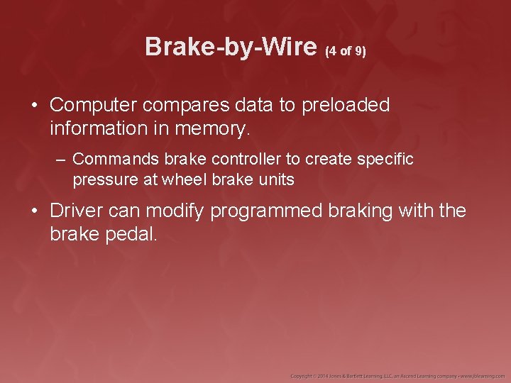 Brake-by-Wire (4 of 9) • Computer compares data to preloaded information in memory. –