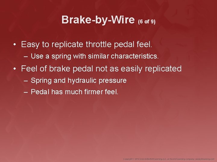 Brake-by-Wire (6 of 9) • Easy to replicate throttle pedal feel. – Use a