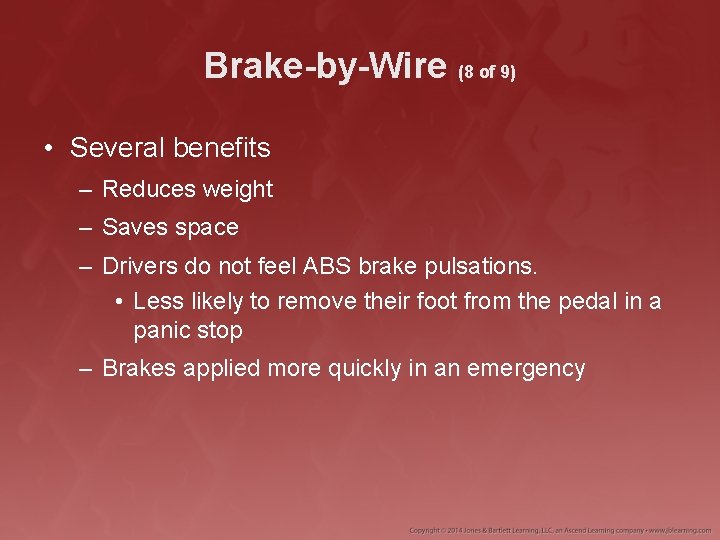 Brake-by-Wire (8 of 9) • Several benefits – Reduces weight – Saves space –