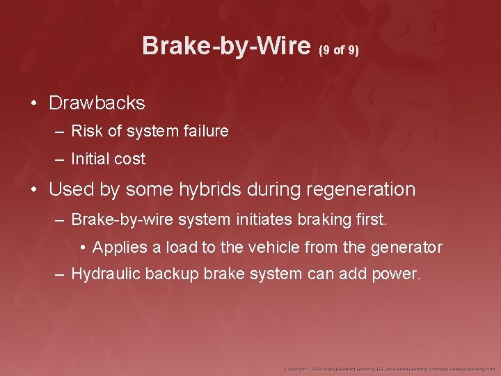 Brake-by-Wire (9 of 9) • Drawbacks – Risk of system failure – Initial cost