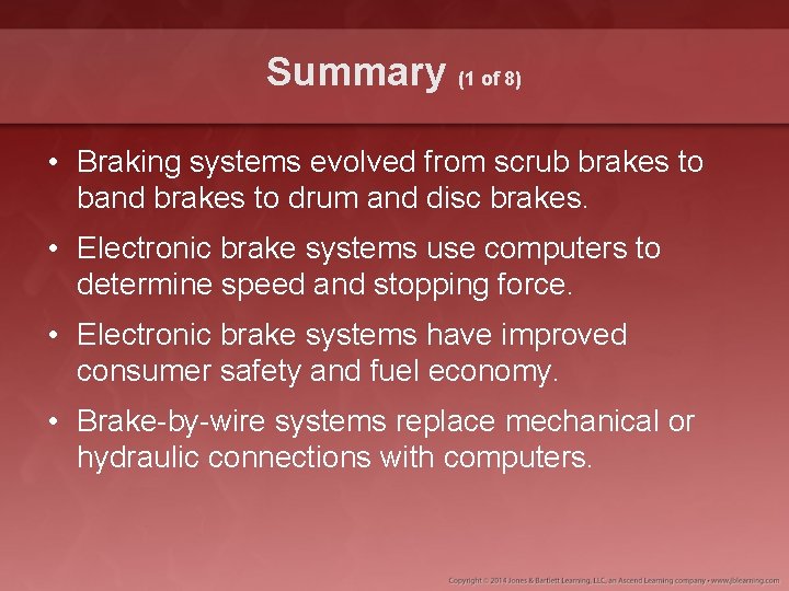 Summary (1 of 8) • Braking systems evolved from scrub brakes to band brakes