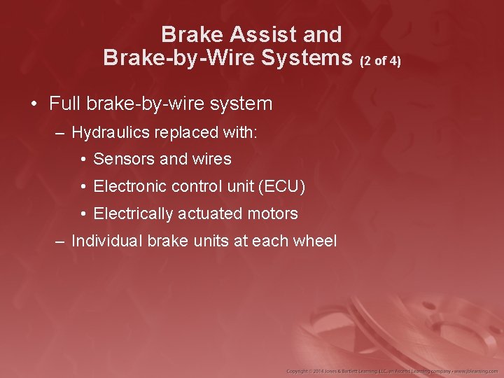 Brake Assist and Brake-by-Wire Systems (2 of 4) • Full brake-by-wire system – Hydraulics