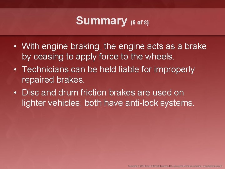 Summary (6 of 8) • With engine braking, the engine acts as a brake