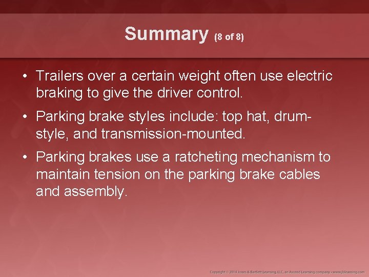 Summary (8 of 8) • Trailers over a certain weight often use electric braking