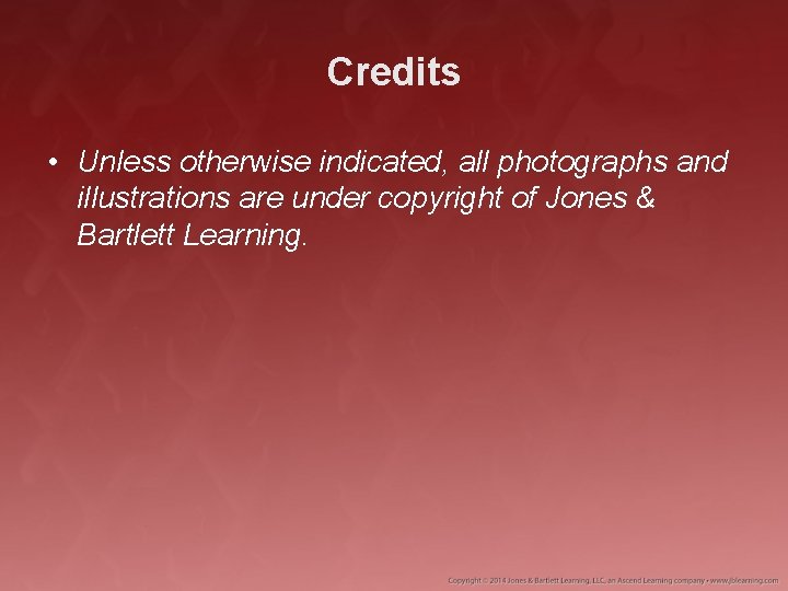 Credits • Unless otherwise indicated, all photographs and illustrations are under copyright of Jones