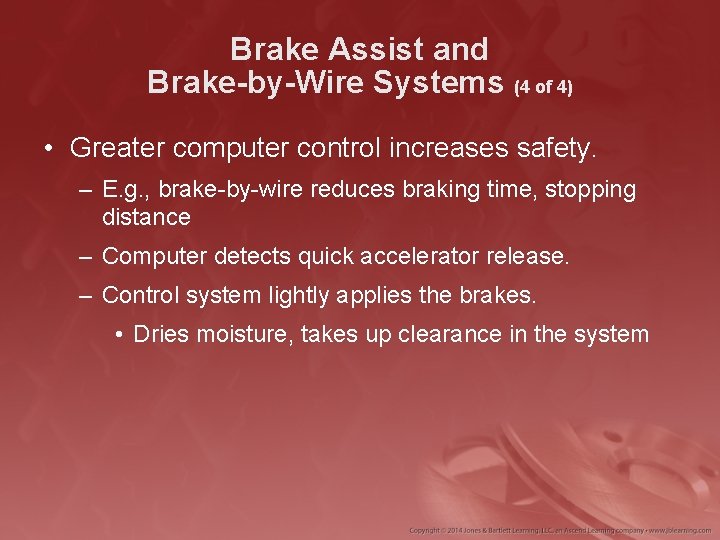 Brake Assist and Brake-by-Wire Systems (4 of 4) • Greater computer control increases safety.