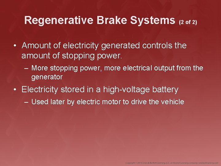 Regenerative Brake Systems (2 of 2) • Amount of electricity generated controls the amount