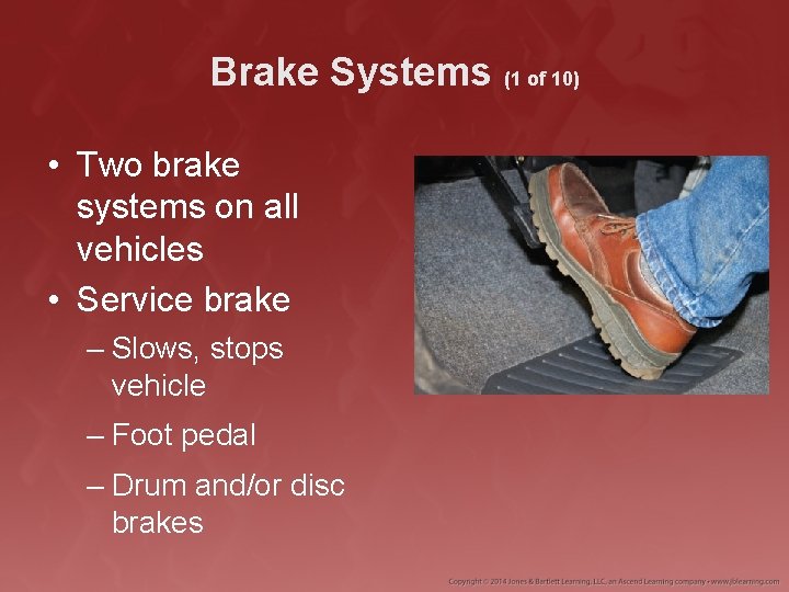 Brake Systems (1 of 10) • Two brake systems on all vehicles • Service