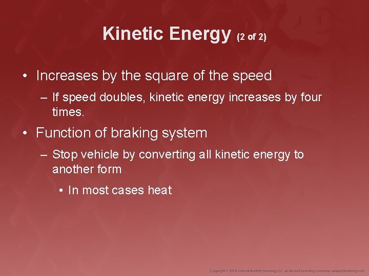 Kinetic Energy (2 of 2) • Increases by the square of the speed –