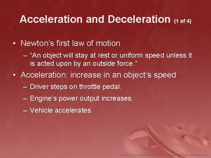 Acceleration and Deceleration (1 of 4) • Newton’s first law of motion – “An