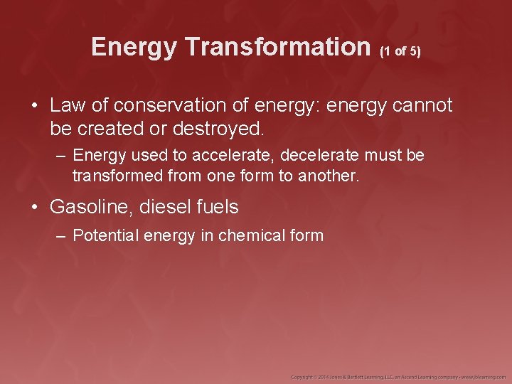 Energy Transformation (1 of 5) • Law of conservation of energy: energy cannot be