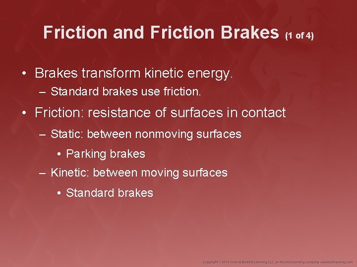 Friction and Friction Brakes (1 of 4) • Brakes transform kinetic energy. – Standard