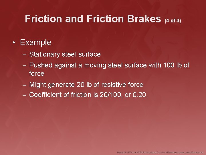 Friction and Friction Brakes (4 of 4) • Example – Stationary steel surface –