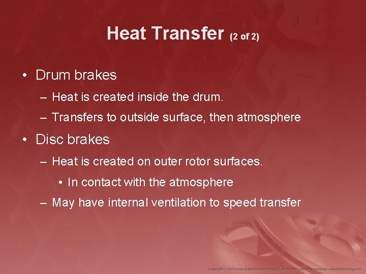 Heat Transfer (2 of 2) • Drum brakes – Heat is created inside the