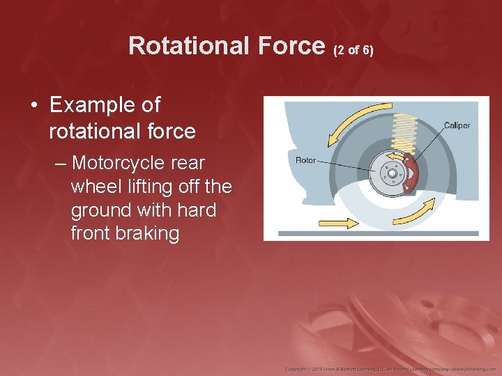 Rotational Force (2 of 6) • Example of rotational force – Motorcycle rear wheel