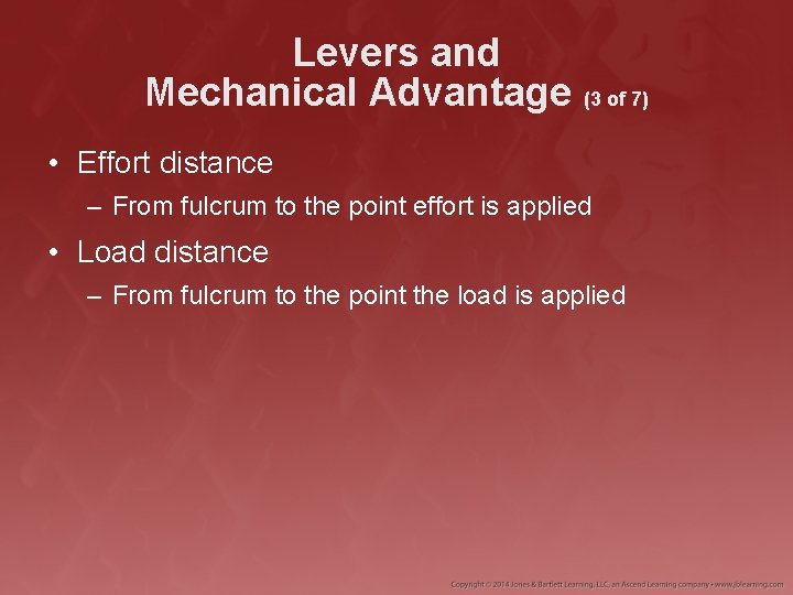 Levers and Mechanical Advantage (3 of 7) • Effort distance – From fulcrum to