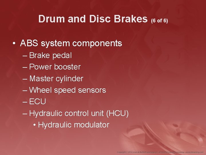 Drum and Disc Brakes (6 of 6) • ABS system components – Brake pedal