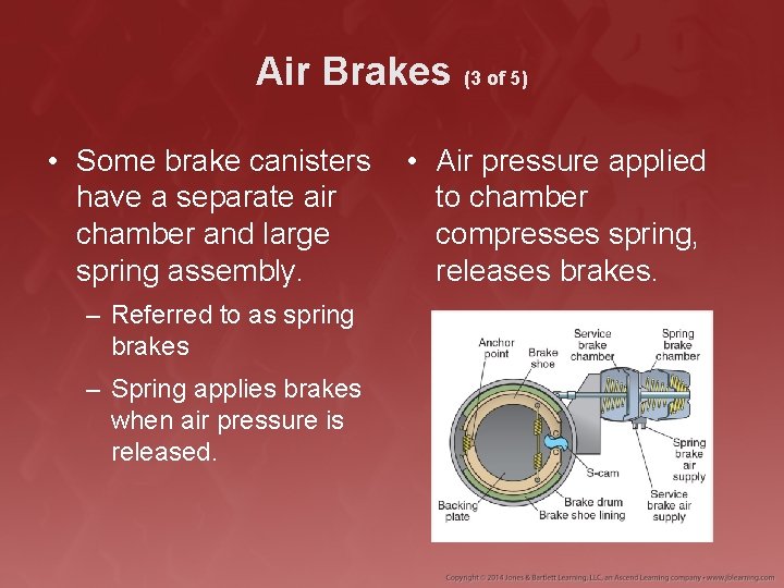 Air Brakes (3 of 5) • Some brake canisters have a separate air chamber