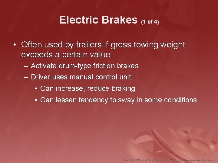 Electric Brakes (1 of 4) • Often used by trailers if gross towing weight