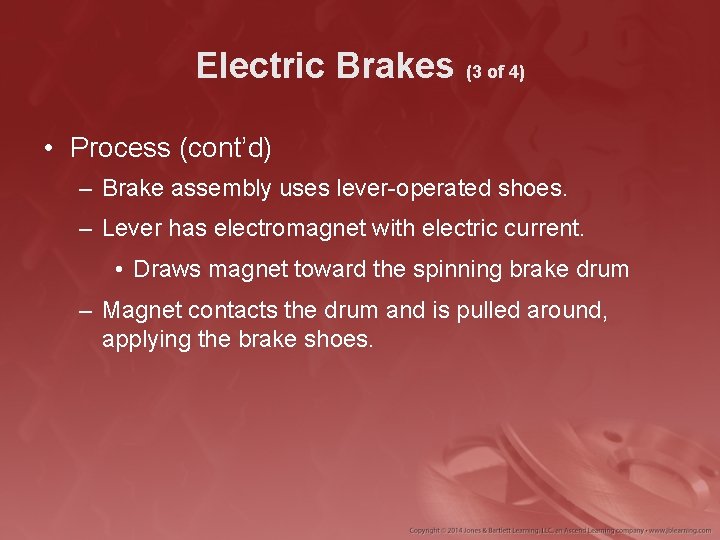 Electric Brakes (3 of 4) • Process (cont’d) – Brake assembly uses lever-operated shoes.