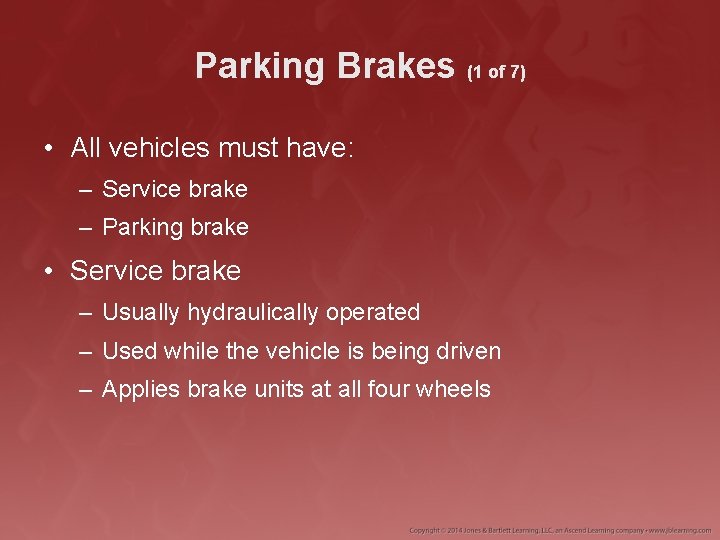 Parking Brakes (1 of 7) • All vehicles must have: – Service brake –