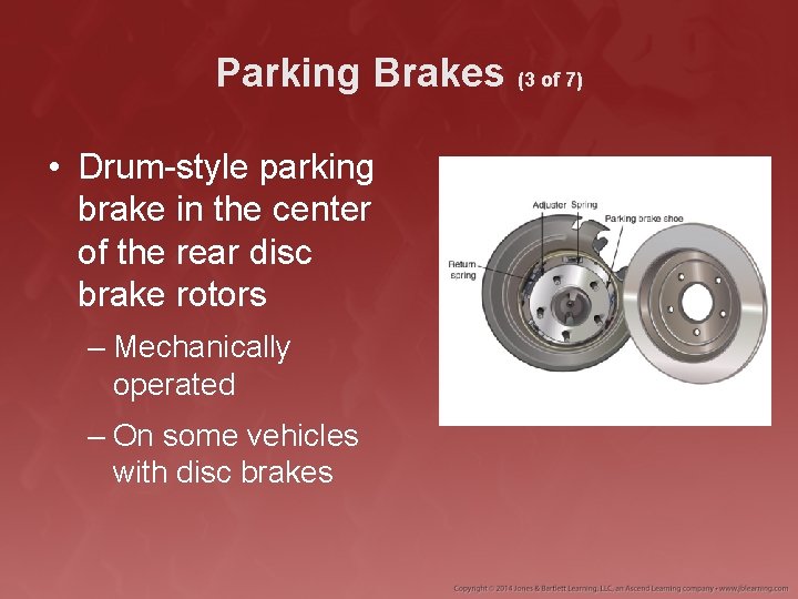 Parking Brakes (3 of 7) • Drum-style parking brake in the center of the
