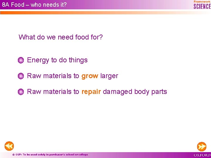 8 A Food – who needs it? What do we need food for? Energy