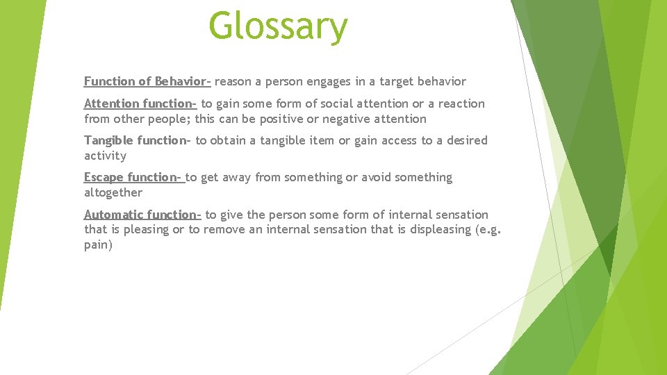 Glossary Function of Behavior- reason a person engages in a target behavior Attention function-