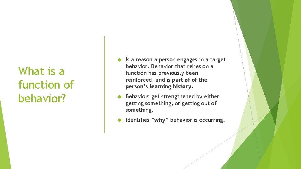 What is a function of behavior? Is a reason a person engages in a