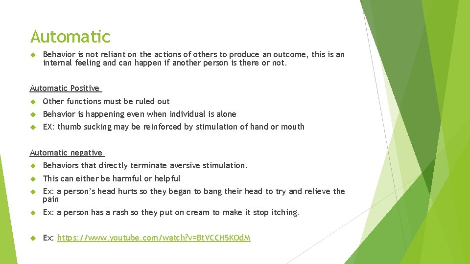 Automatic Behavior is not reliant on the actions of others to produce an outcome,