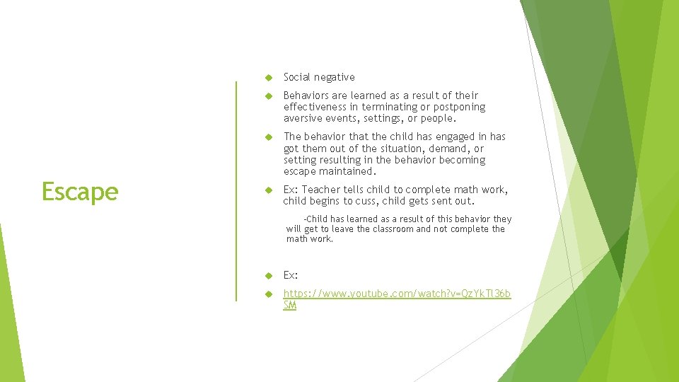 Escape Social negative Behaviors are learned as a result of their effectiveness in terminating