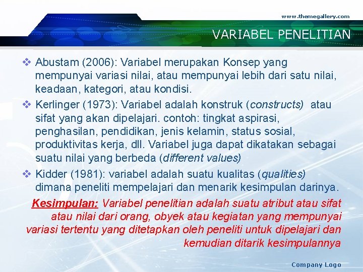 www. themegallery. com VARIABEL PENELITIAN v Abustam (2006): Variabel merupakan Konsep yang mempunyai variasi
