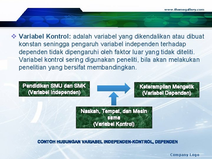 www. themegallery. com v Variabel Kontrol: adalah variabel yang dikendalikan atau dibuat konstan seningga