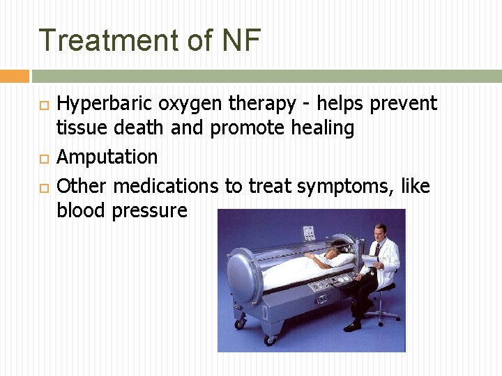 Treatment of NF Hyperbaric oxygen therapy - helps prevent tissue death and promote healing