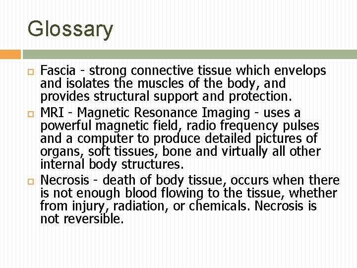 Glossary Fascia - strong connective tissue which envelops and isolates the muscles of the